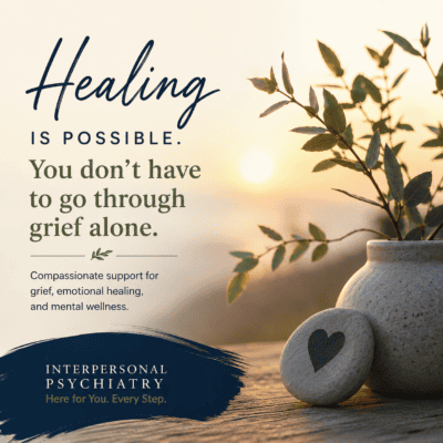 Compassionate grief support at Interpersonal Psychiatry TMS & Ketamine Center.